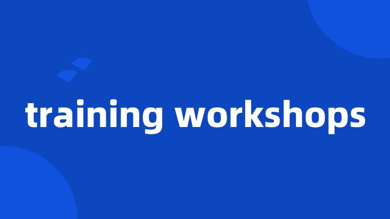 training workshops