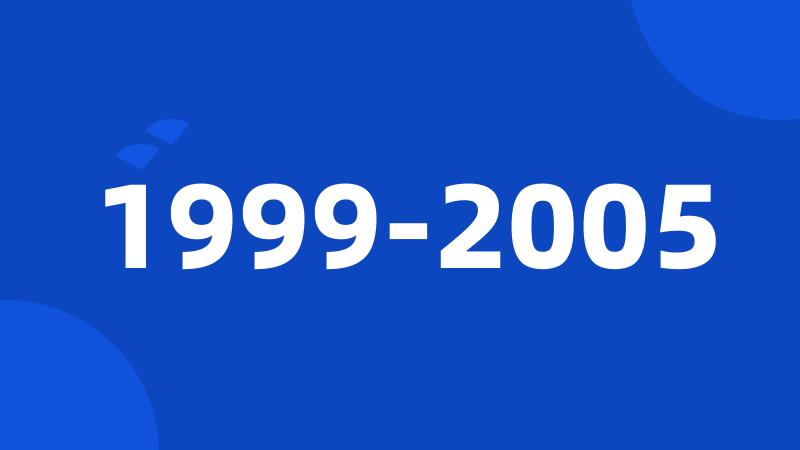 1999-2005