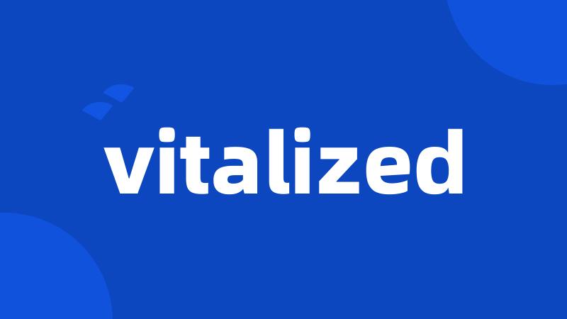 vitalized