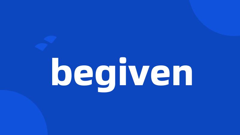 begiven