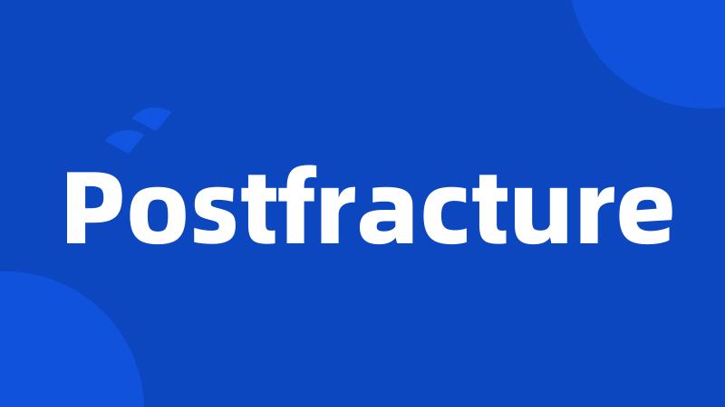 Postfracture