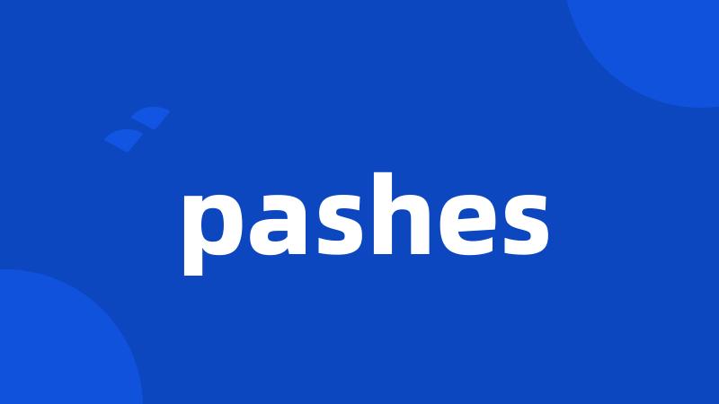 pashes