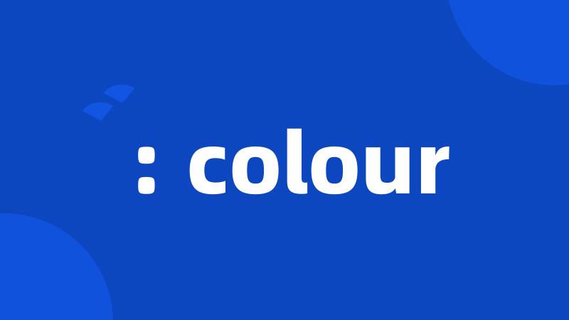 : colour