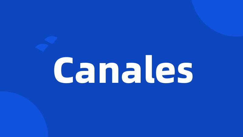 Canales