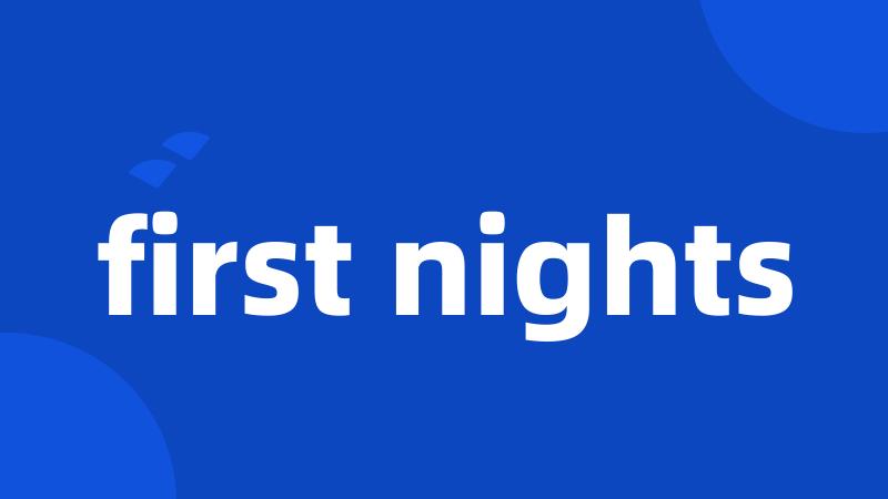 first nights