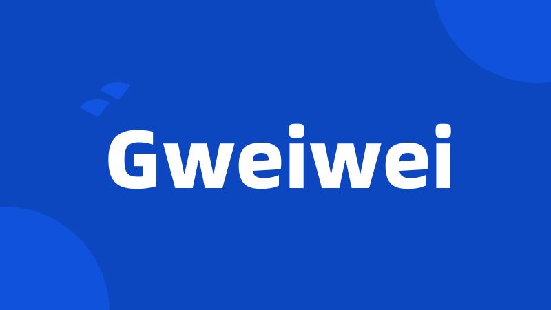 Gweiwei