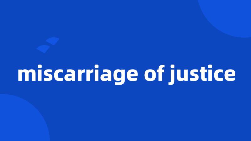 miscarriage of justice