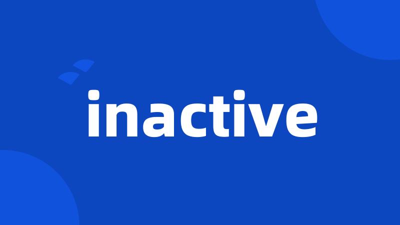 inactive