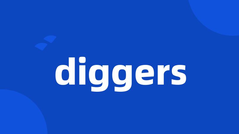 diggers