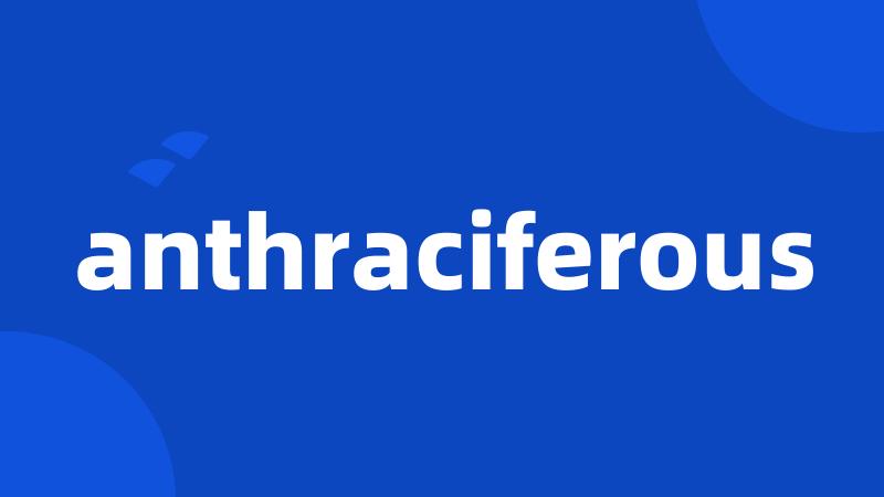 anthraciferous