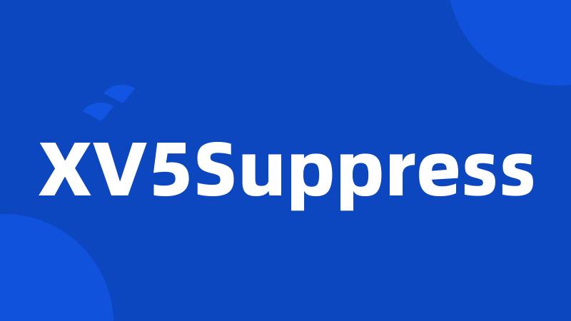 XV5Suppress