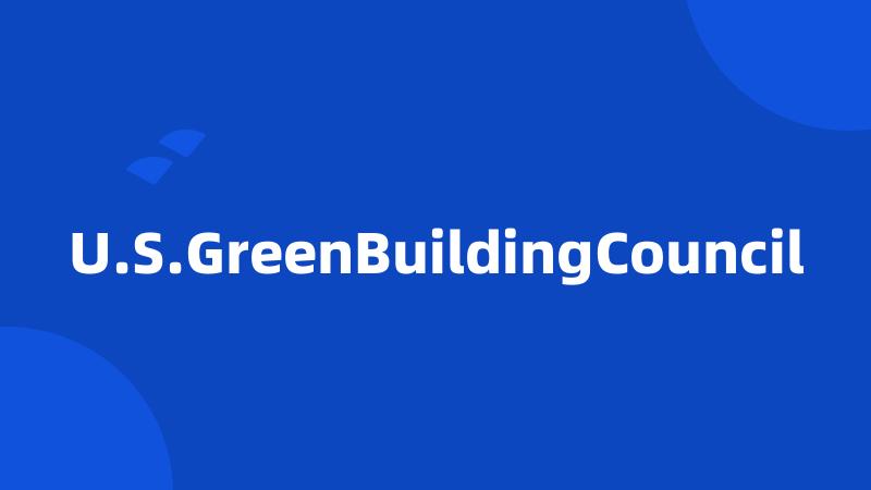 U.S.GreenBuildingCouncil