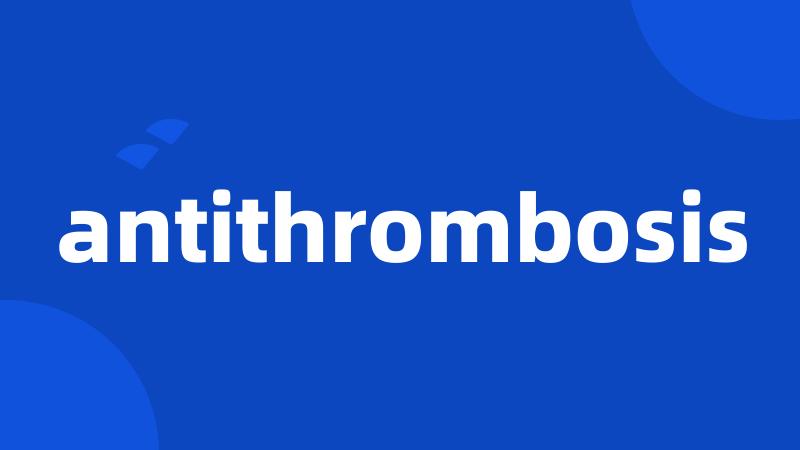 antithrombosis