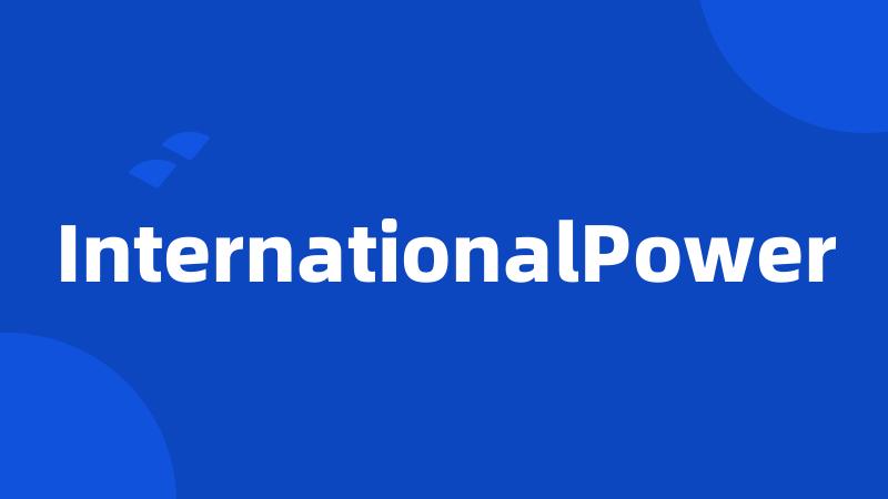 InternationalPower