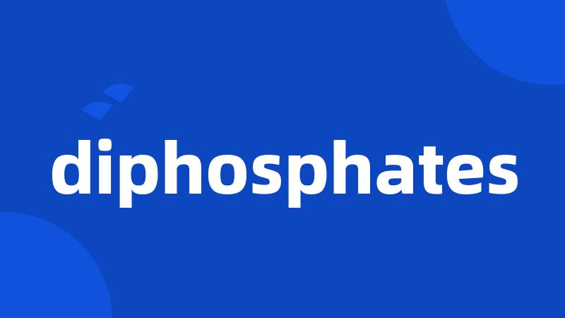 diphosphates