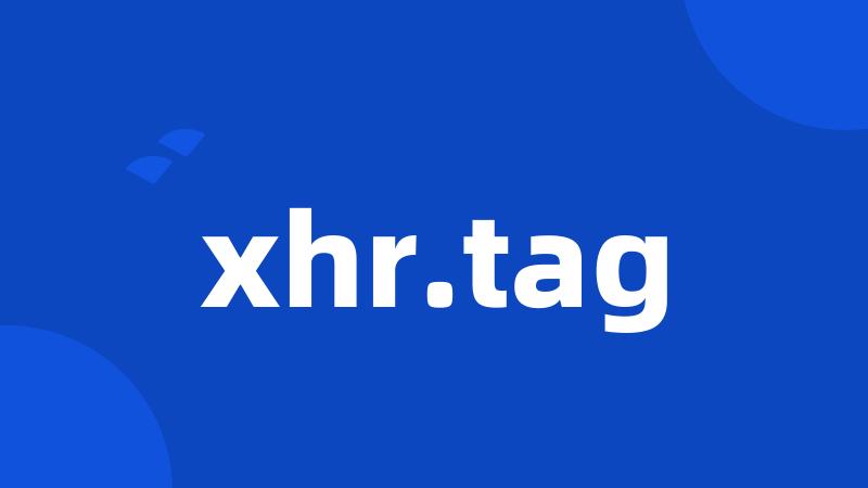 xhr.tag