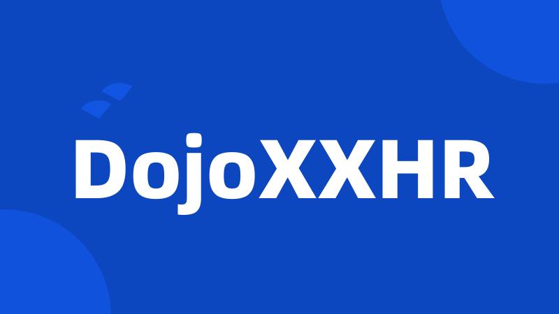 DojoXXHR