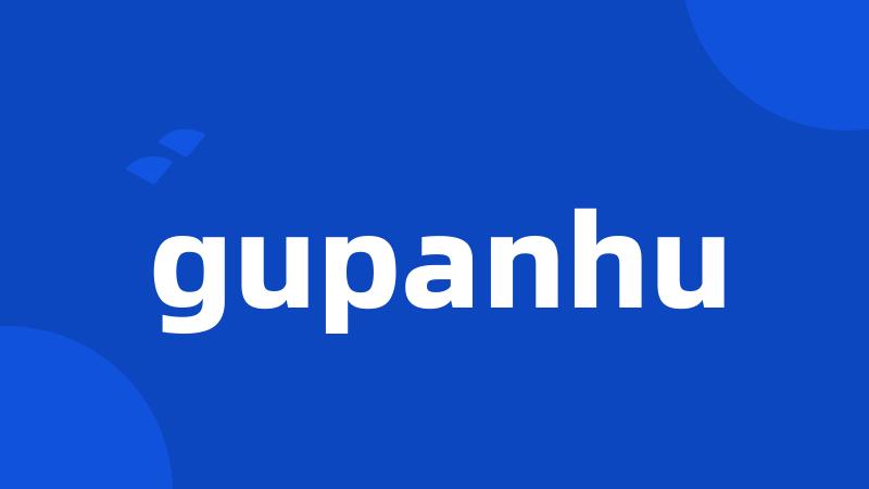 gupanhu