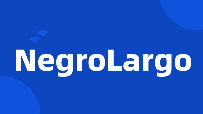 NegroLargo