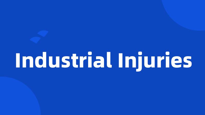 Industrial Injuries