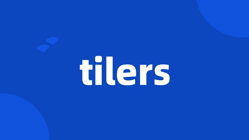 tilers