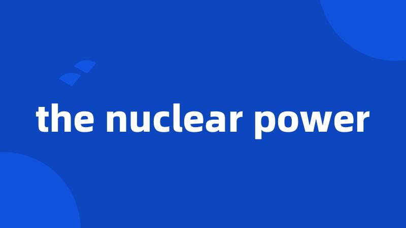 the nuclear power
