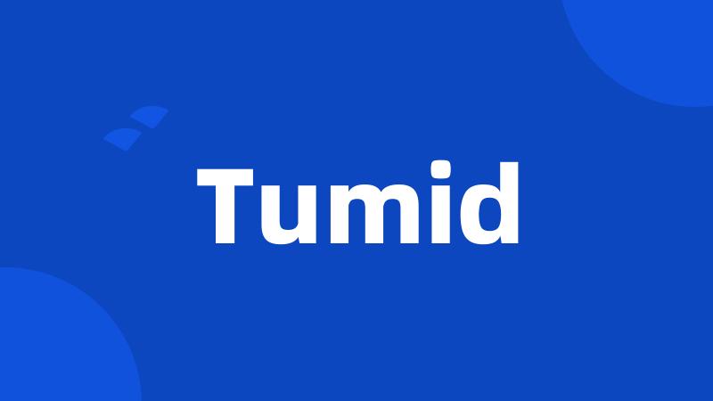 Tumid