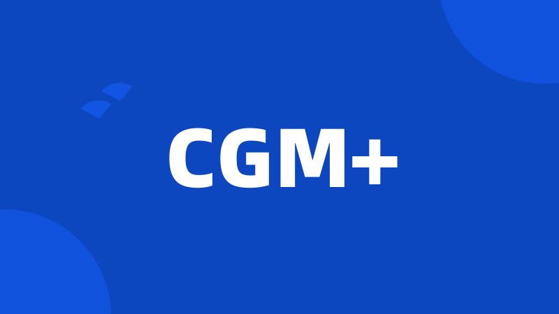 CGM+