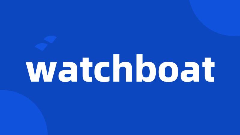 watchboat