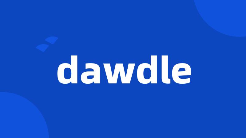 dawdle