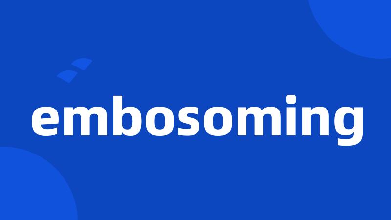 embosoming