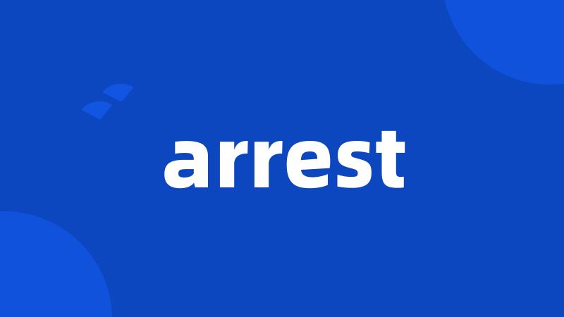 arrest