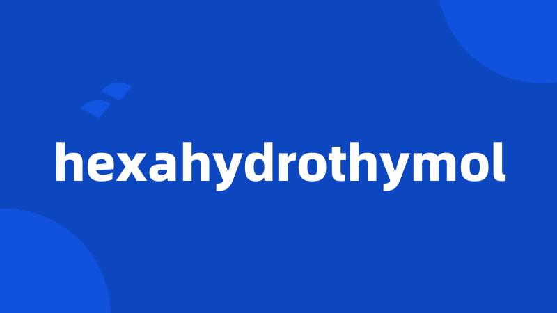 hexahydrothymol