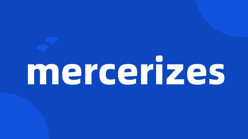 mercerizes