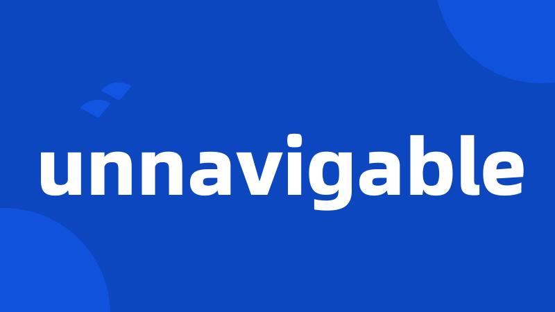 unnavigable