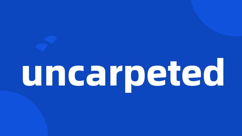 uncarpeted