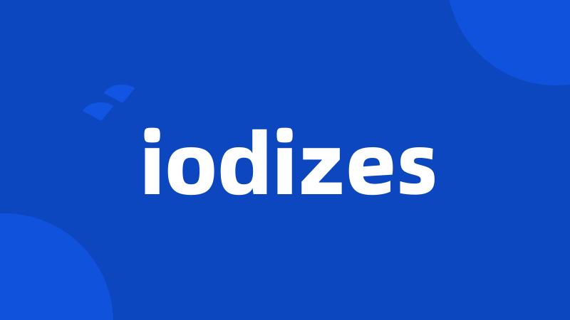 iodizes