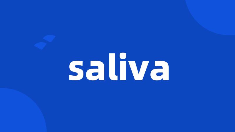 saliva