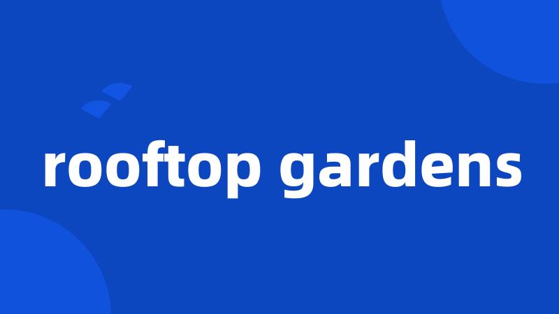rooftop gardens