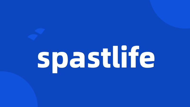 spastlife