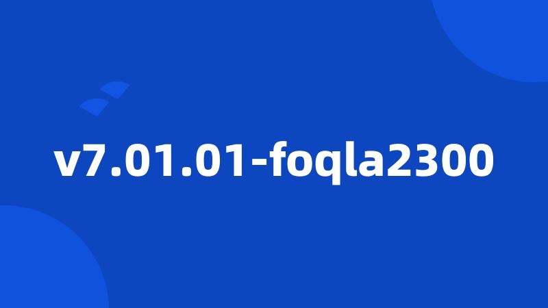 v7.01.01-foqla2300