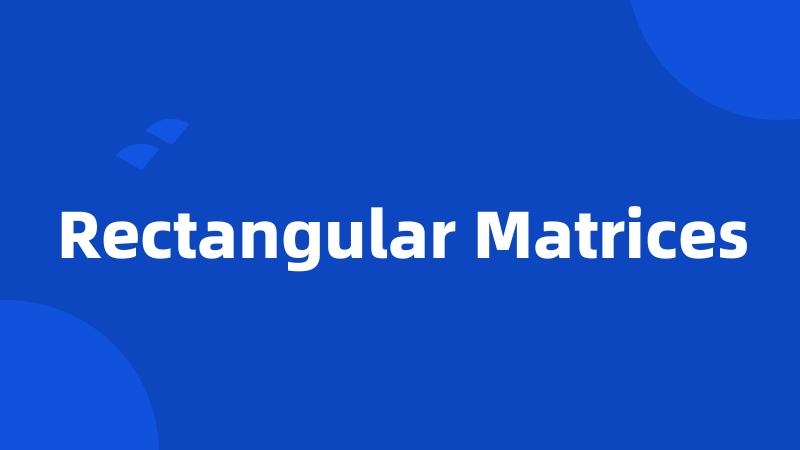 Rectangular Matrices