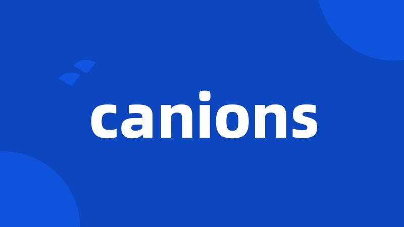 canions