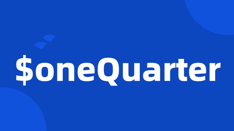 $oneQuarter