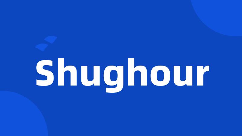 Shughour