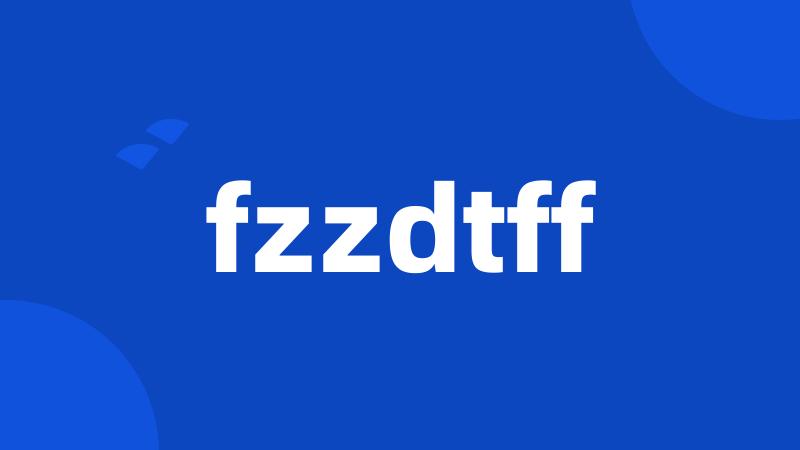 fzzdtff