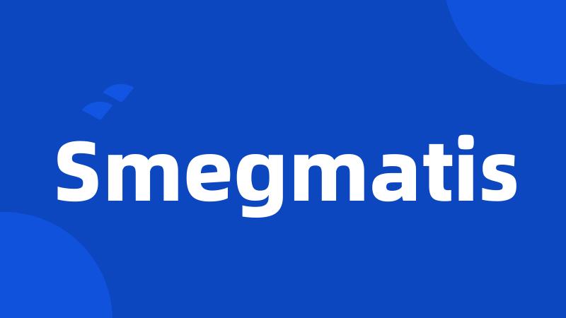 Smegmatis