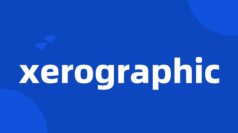 xerographic