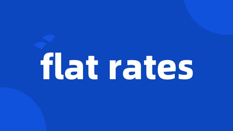 flat rates