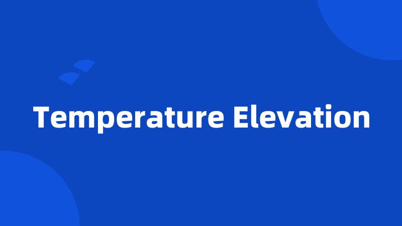 Temperature Elevation